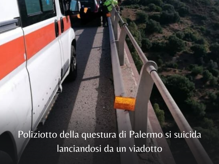 Poliziotto della questura di Palermo si suicida lanciandosi da un viadotto.